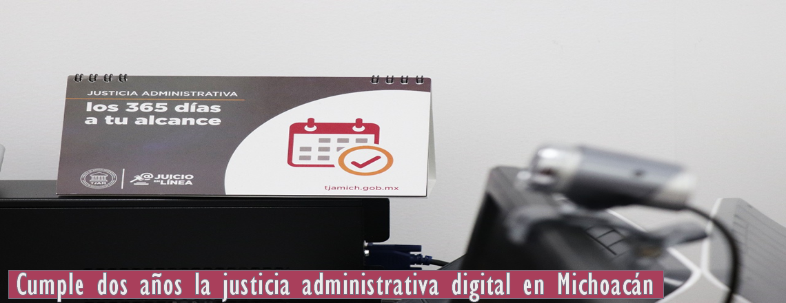 Cumple dos años la justicia administrativa digital en Michoacán